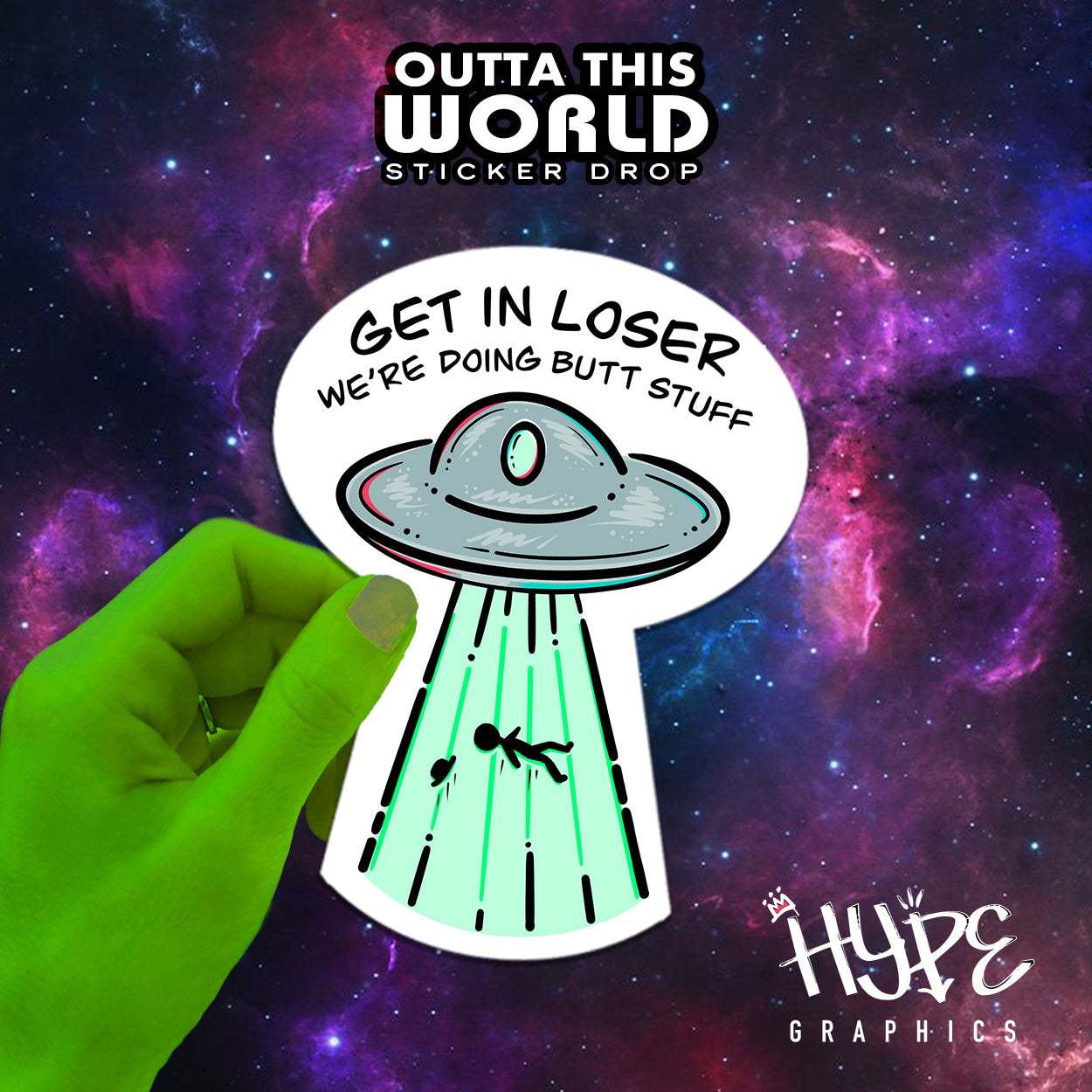 Get In Loser, We're Doing Butt Stuff UFO Sticker